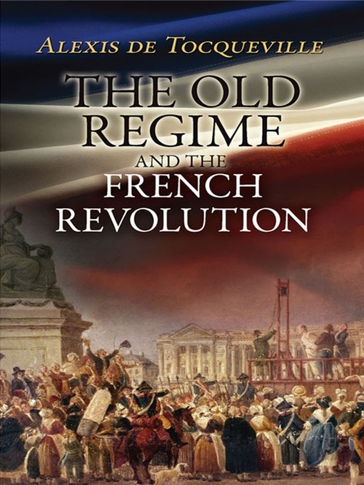 Title details for The Old Regime and the French Revolution by Alexis de Tocqueville - Available